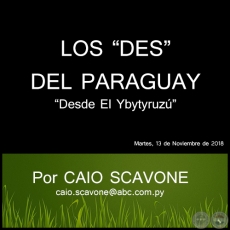 LOS “DES” DEL PARAGUAY - Desde El Ybytyruzú - Por CAIO SCAVONE - Martes, 13 de Noviembre de 2018